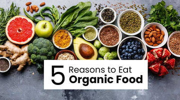 5 Reasons to Eat Organic Food